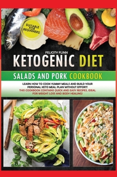 Hardcover Ketogenic Diet Salads and Pork: Learn how to cook yummy meals and build your personal keto meal plan without effort! This cookbook contains quick and Book