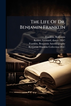 Paperback The Life Of Dr. Benjamin Franklin Book