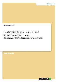 Paperback Das Verhältnis von Handels- und Steuerbilanz nach dem Bilanzrechtsmodernisierungsgesetz [German] Book