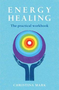 Paperback Energy Healing: The Practical Workbook Book