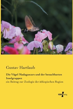 Paperback Die Vögel Madagascars und der benachbarten Inselgruppen: ein Beitrag zur Zoologie der äthiopischen Region [German] Book