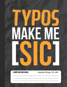Paperback Typos Make Me Sic: Composition Notebook College Ruled Book
