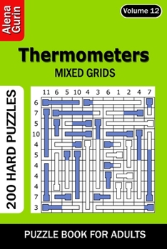 Paperback Thermometers puzzle book for Adults: 200 Hard Puzzles Mixed Grids (Volume 12) Book