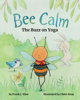 Hardcover Bee Calm: The Buzz on Yoga Book
