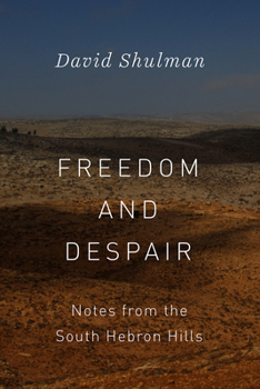 Paperback Freedom and Despair: Notes from the South Hebron Hills Book