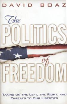Hardcover The Politics of Freedom: Taking on the Left, the Right and Threats to Our Liberties: Liberties Book