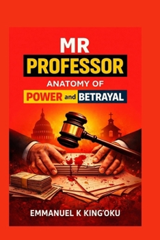 MR Professor: Anatomy of Power and Betrayal