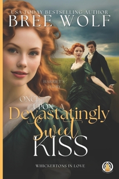 Once Upon a Devastatingly Sweet Kiss - Book #4 of the Whickertons in Love