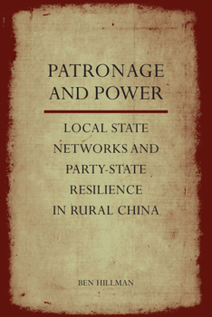 Hardcover Patronage and Power: Local State Networks and Party-State Resilience in Rural China Book
