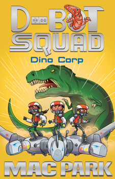Dino Corp - Book #8 of the D-Bot Squad