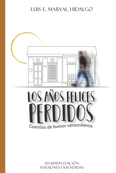 Paperback Los años felices perdidos: Cuentos de humor venezolanos [Spanish] Book
