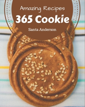 Paperback 365 Amazing Cookie Recipes: An One-of-a-kind Cookie Cookbook Book