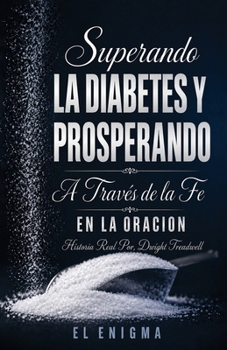 Paperback Superando la Diabetes y Prosperando: A Través de la Fe en la Oración [Spanish] Book