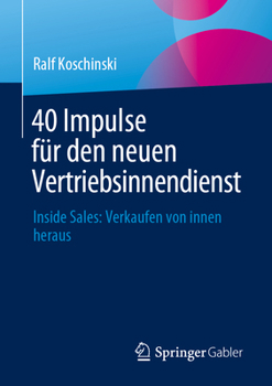 Paperback 40 Impulse Für Den Neuen Vertriebsinnendienst: Inside Sales: Verkaufen Von Innen Heraus [German] Book
