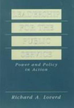 Leadership for the Public Service: Power and Policy in Action