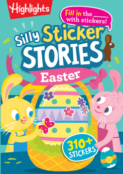 Paperback Silly Sticker Stories: Easter: Fill-In-The-Blank Silly Easter Story Book with Over 310 Easter Stickers Plus Easter Games and Puzzles for Families to S Book