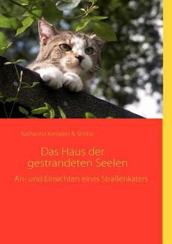 Paperback Das Haus der gestrandeten Seelen: An- und Einsichten eines Straßenkaters [German] Book