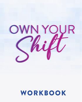 Paperback Own Your Shift Workbook & Journal: A Companion Guide Book
