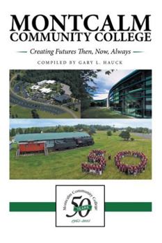 Hardcover Montcalm Community College: Creating Futures Then, Now, Always Book