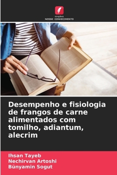 Paperback Desempenho e fisiologia de frangos de carne alimentados com tomilho, adiantum, alecrim [Portuguese] Book