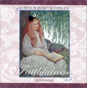 Paperback Journeys of Faithfulness: Stories for the Heart for Faithful Girls Book