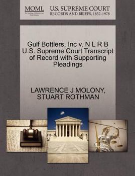 Paperback Gulf Bottlers, Inc V. N L R B U.S. Supreme Court Transcript of Record with Supporting Pleadings Book