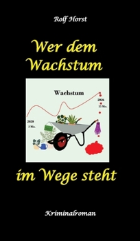 Wer dem Wachstum im Wege steht - Klimawandel, Aktivisten, Chemiefabrik, Nachhaltige Nachbarschaft, Transition Town, Regionalwährung, SoLaWi, Alkoholsu