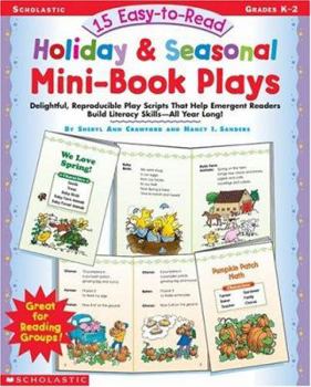 Paperback 15 Easy-To-Read Holiday & Seasonal Mini-Book Plays: Delightful, Reproducible Play Scripts That Help Emergent Readers Build Literacy Skills--All Year L Book