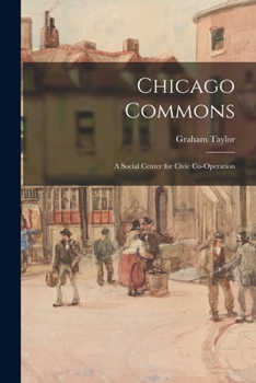 Paperback Chicago Commons: a Social Center for Civic Co-operation Book