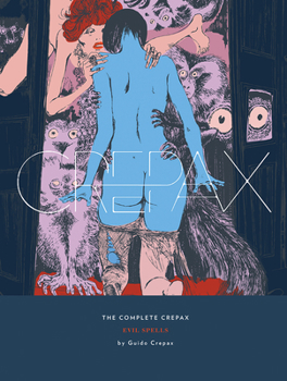 Hardcover The Complete Crepax: Evil Spells: Volume 3 Book