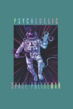 Psychodelic Space Policeman Psychonaut: Trippy Outer Space 6X9 Journal Paper Book