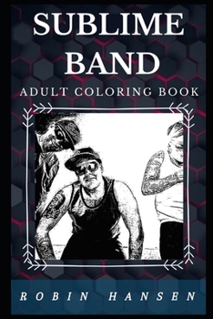 Sublime Band Adult Coloring Book: Legendary Ska Punk Band and Reggae Stars Inspired Adult Coloring Book (Sublime Band Books)