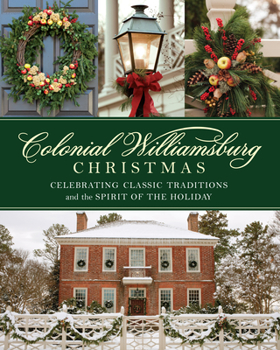 Board book Colonial Williamsburg Christmas: Celebrating Classic Traditions and the Spirit of the Holiday Book