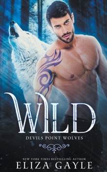 Wild - Book #1 of the Devils Point Wolves
