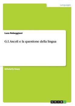 Paperback G.I. Ascoli e la questione della lingua [Italian] Book