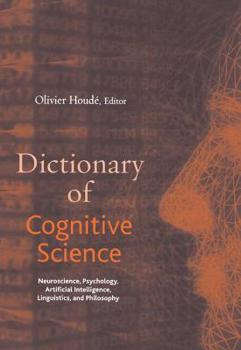 Hardcover Dictionary of Cognitive Science: Neuroscience, Psychology, Artificial Intelligence, Linguistics, and Philosophy Book