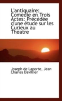Paperback L'Antiquaire: Comedie En Trois Actes: PR C D E D'Une Tude Sur Les Curieux Au Th Atre Book
