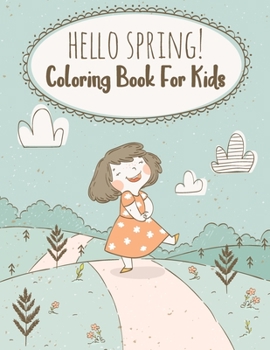 Paperback Hello Spring! Coloring Book For Kids: Fun and Cute Unique Coloring Pages Perfect For Kids Book