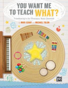 Paperback You Want Me to Teach What?: Transitioning to the Elementary Music Classroom Book