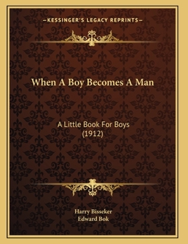 Paperback When A Boy Becomes A Man: A Little Book For Boys (1912) Book