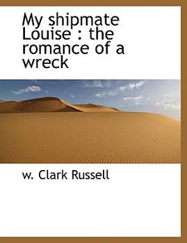 Paperback My Shipmate Louise: The Romance of a Wreck [Large Print] Book