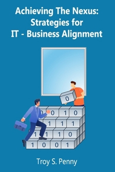 Paperback Achieving the Nexus: Strategies for IT-Business Alignment Book