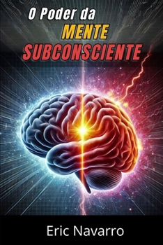 Paperback O Poder da Mente Subconsciente: Reprograme sua Vida para a Saúde, a Riqueza e a Felicidade do seu ser [Portuguese] Book
