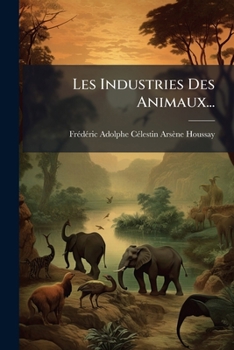Paperback Les Industries Des Animaux... [French] Book