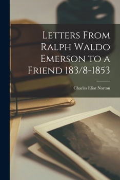 Paperback Letters From Ralph Waldo Emerson to a Friend 183/8-1853 Book