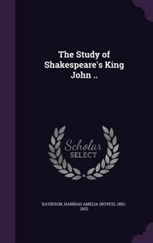 Hardcover The Study of Shakespeare's King John .. Book