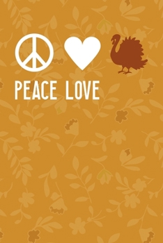 Peace Love Turkey: Notebook Journal Composition Blank Lined Diary Notepad 120 Pages Paperback Mustard Yellow Leaves