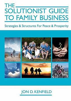 Paperback The Solutionist Guide To Family Business: Strategies & Structures For Peace & Prosperity Book