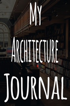 My Architecture Journal: The perfect gift for the student in your life - unique record keeper!