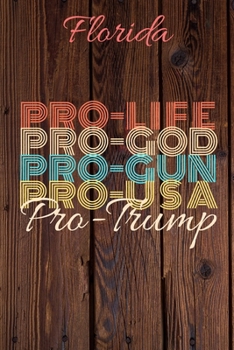 Paperback Florida Pro Life Pro God Pro Gun Pro USA Pro Trump: Trump Card Quote Journal / Notebook / Diary / Greetings Card / Appreciation Gift / Pro Guns / 2nd Book